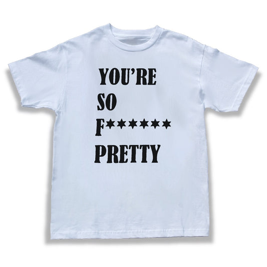 You’re So Pretty T-Shirt